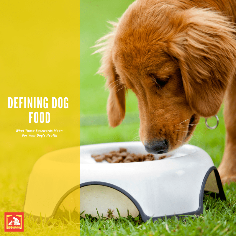 With all the new "buzzwords" going around, pet food definitions can be confusing to the average dog owner. Here's a list of common ones you need to know. | Dog Training In Your Home Columbia